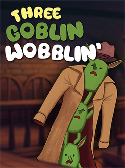 Three Goblin Wobblin’