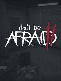 Don’t Be Afraid 2