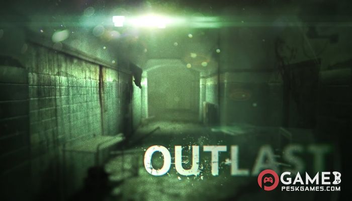 Outlast Tam Sürüm Aktif Edilmiş Ücretsiz İndir