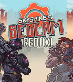 Skyshine’s Bedlam REDUX