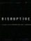 Disruptive