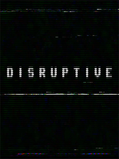 Disruptive